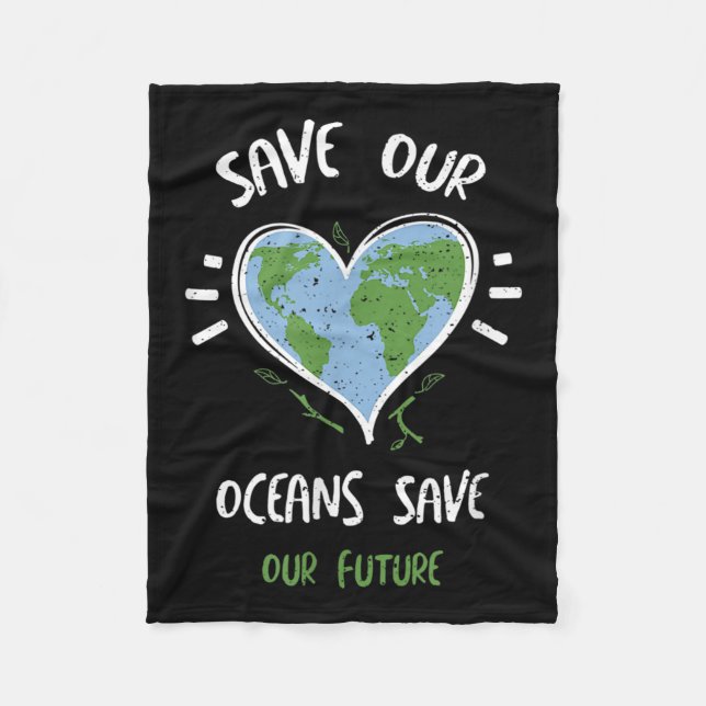 Environmental Protection_ Save Our Oceans Save...  Fleece Blanket (Front)