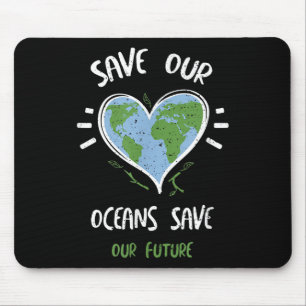Environmental Protection_ Save Our Oceans Save...  Mouse Pad