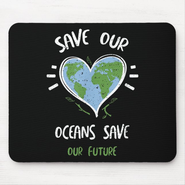 Environmental Protection_ Save Our Oceans Save...  Mouse Pad (Front)