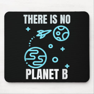 Environmental Protection There Is No Planet B  Mouse Pad