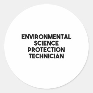 Environmental Science Protection Technician _1 Classic Round Sticker