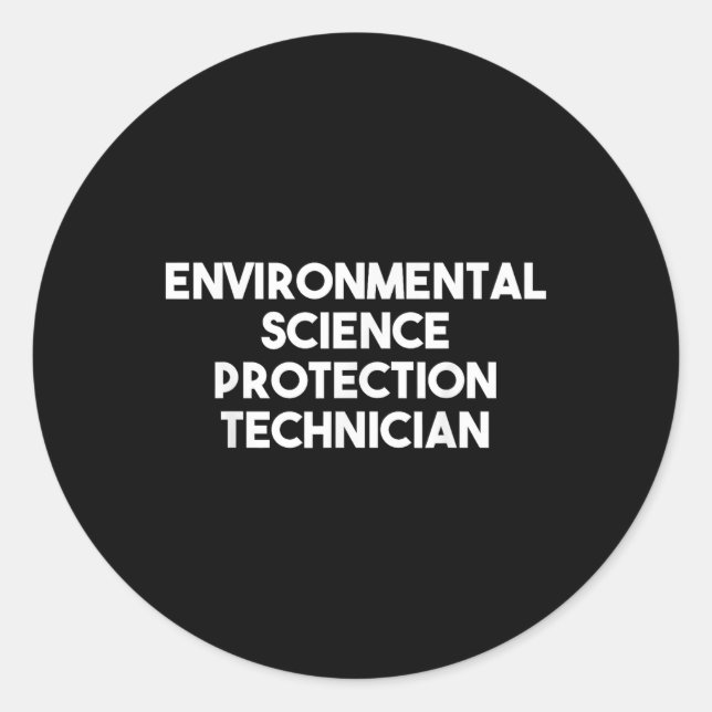 Environmental Science Protection Technician  Classic Round Sticker (Front)