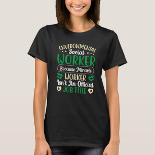 Environmental Social Worker Occupation Environment T-Shirt