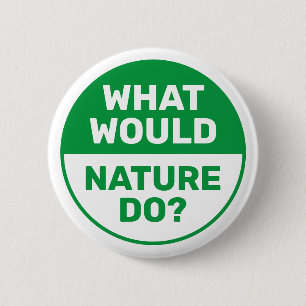 Environmental "What Would Nature Do?" Progressive 2 Inch Round Button
