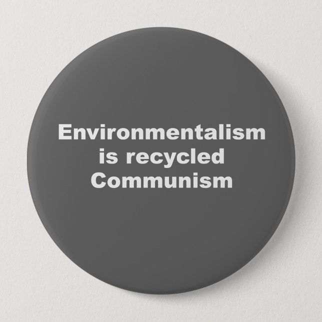 Environmentalism is recycled communism 4 inch round button (Front)