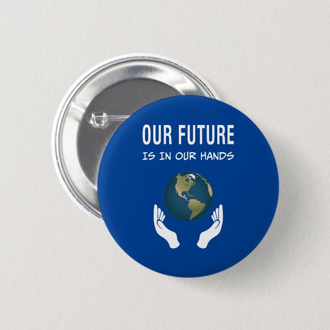 Environmentalism Our Future Is In Our Hands Planet 2 Inch Round Button (Front & Back)