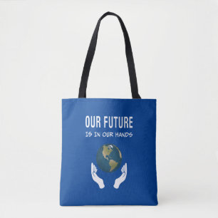 Environmentalism Our Future Is In Our Hands Planet Tote Bag