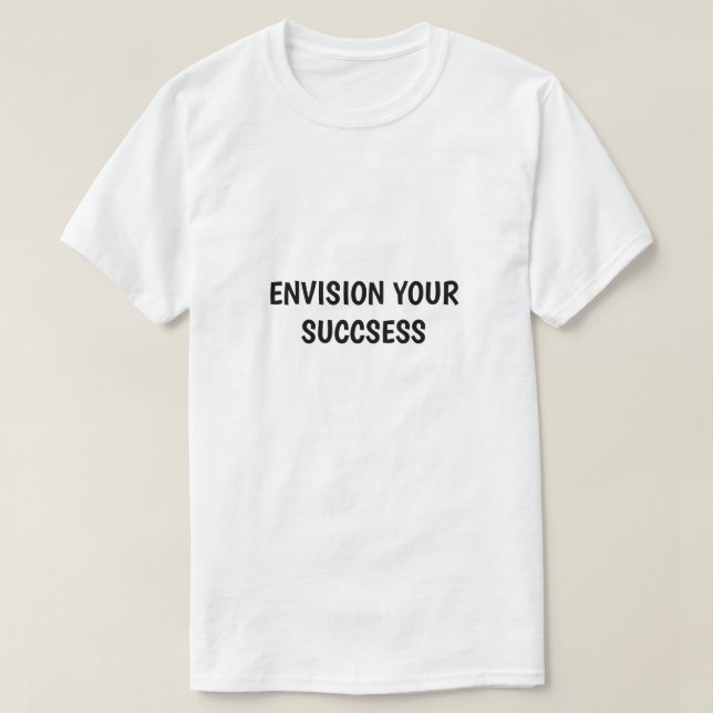 Envision Your Success Motivational T-Shirt (Design Front)