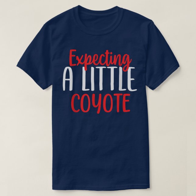 Epecting A Little Coyote Funny Pregnancy New Mom  T-Shirt (Design Front)