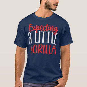 Epecting A Little Gorilla Funny Pregnancy New Mom T-Shirt