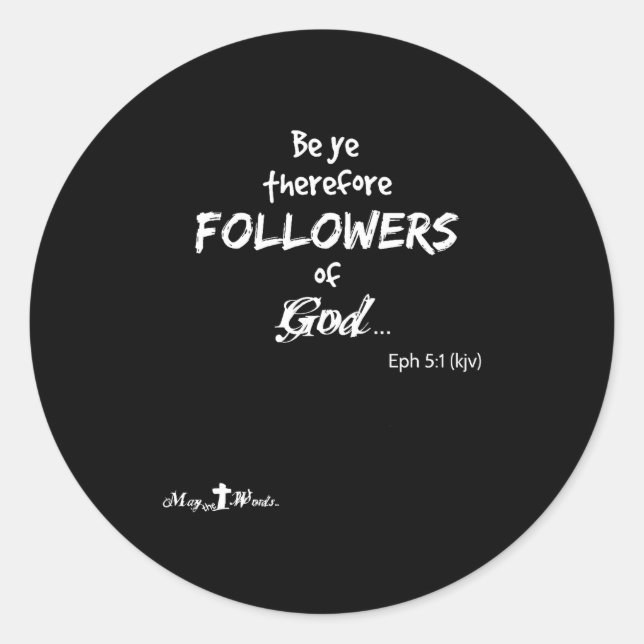 Eph 5_1 Be Ye Therefore Followers Of God Christian Classic Round Sticker (Front)