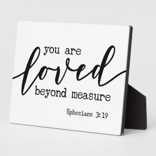 Ephesians 3:19 You are Loved beyond measure Sign  Plaque
