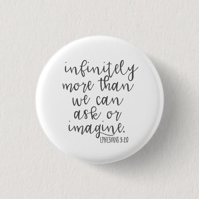 Ephesians 3:20 Infinitely More Bible Scripture Art 1 Inch Round Button (Front)
