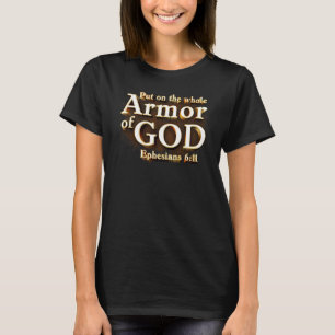 Ephesians 6:11 Put on the Whole Armour of GOD Fait T-Shirt