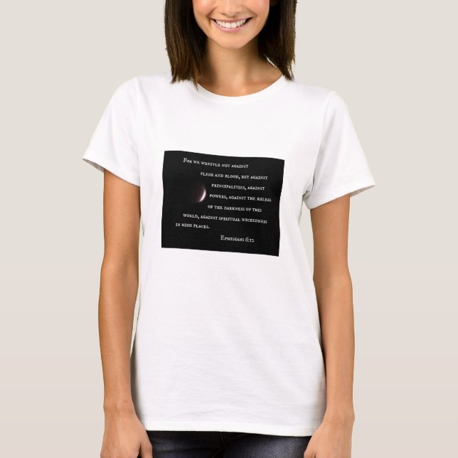 Ephesians 6:12 For we wrestle not against flesh.. T-Shirt (Front)