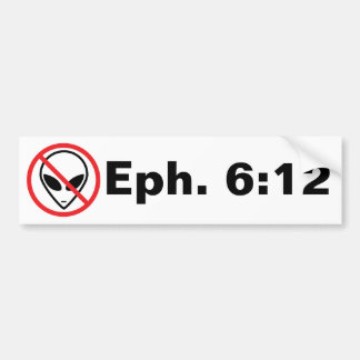 Ephesians 6:12-  Resist aliens Bumper Sticker