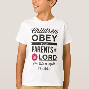 Ephesians 6:1: “Children, Obey Your Parents" T-Shirt