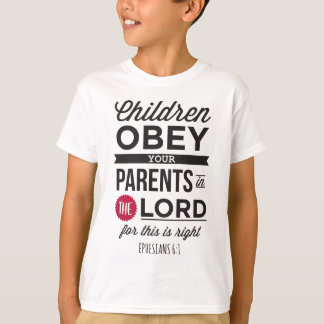 Ephesians 6:1: “Children, Obey Your Parents" T-Shirt