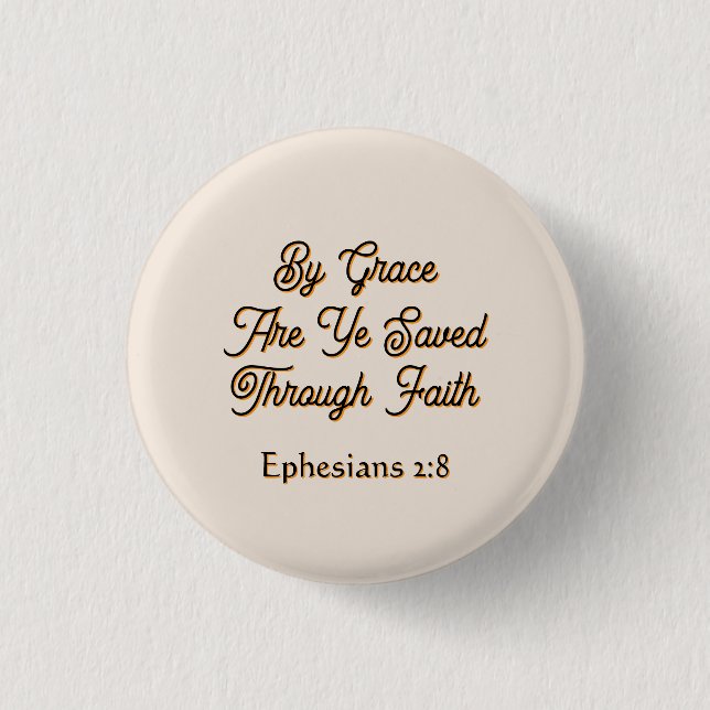 Ephesians By Grace are Ye Saved Scripture  1 Inch Round Button (Front)
