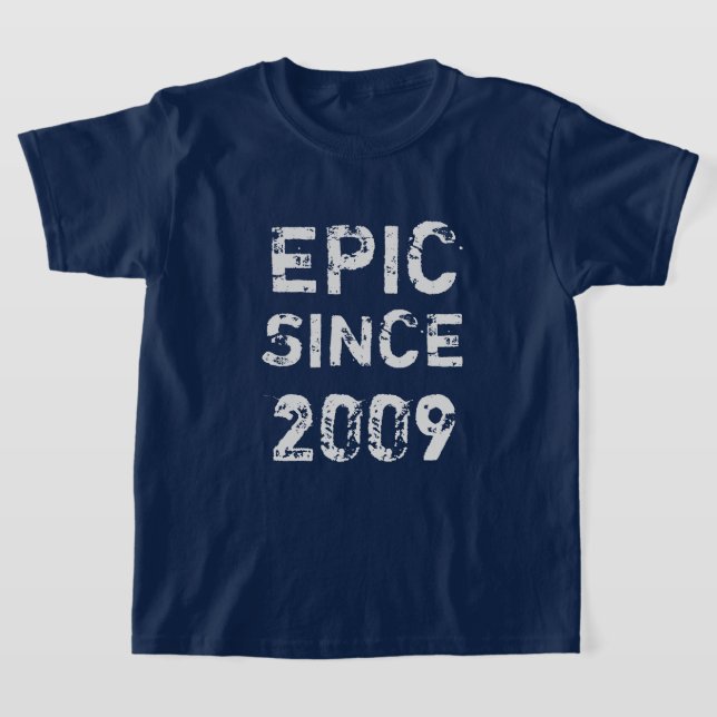 Epic depuis 2009 Teenager Birthday T-Shirt (Poser)