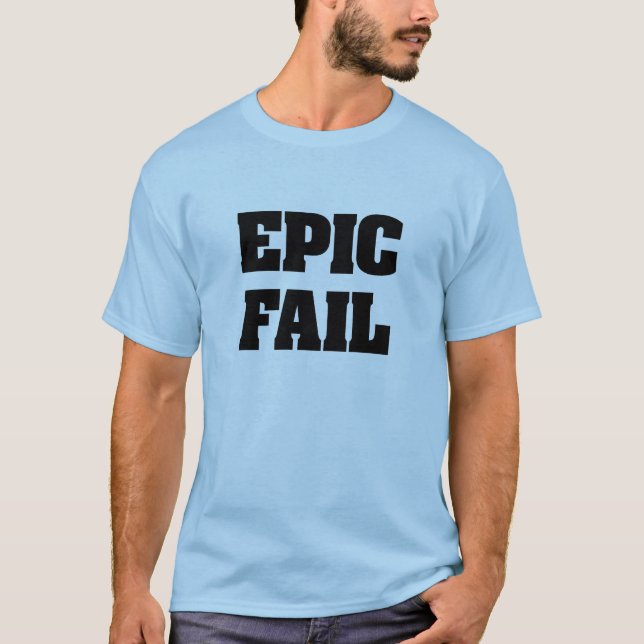 Epic Fail T-Shirt (Front)
