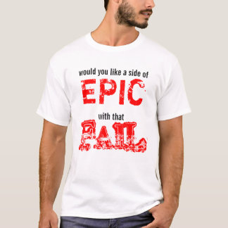 epic fail T-Shirt