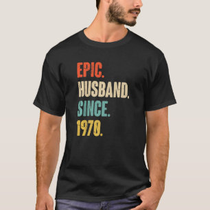 Epic Husband Since 1970  52 Wedding Anniversary Fo T-Shirt