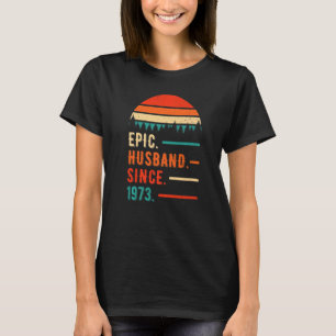 Epic Husband Since 1973 49 Years 49th Wedding Anni T-Shirt