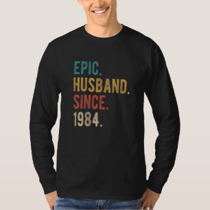 Epic Husband Since 1984 38th Wedding Aniversary F T-Shirt