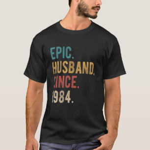 Epic Husband Since 1984 38th Wedding Aniversary F T-Shirt