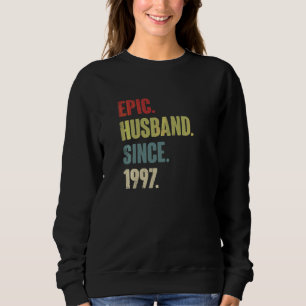 Epic Husband Since 1997 25th Wedding Aniversary R Sweatshirt