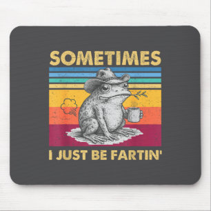 Epic I Fartin Sometimes Frog Just Unhinged Mouse Pad