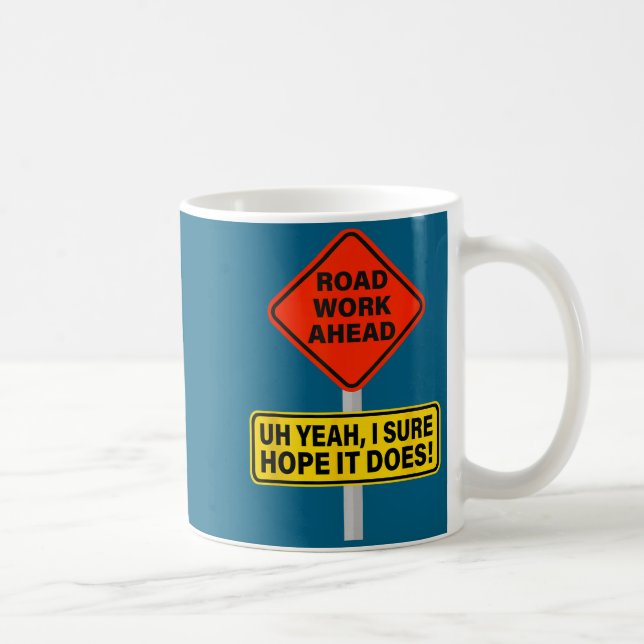 Epic It Vine Hope I Road Does Ahead Work Roadwork Coffee Mug (Right)