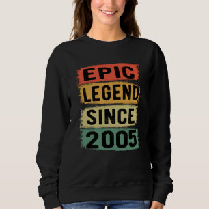 Epic Legend Since 2005 Vintage 2005 Birthday Gift Sweatshirt