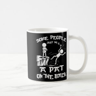 Epic Need Sarcasm Pat Just Humor Back People Some  Coffee Mug