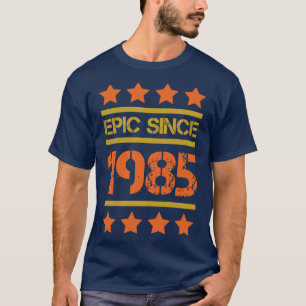 Epic Since 1985 Family Birthday Gift BbayFather Mo T-Shirt