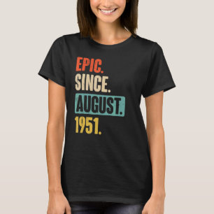 Epic Since August 1951 71 Year Old 71st Birthday T-Shirt