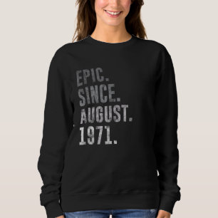 Epic Since August 1971 51st Birthday Vintage 1971 Sweatshirt