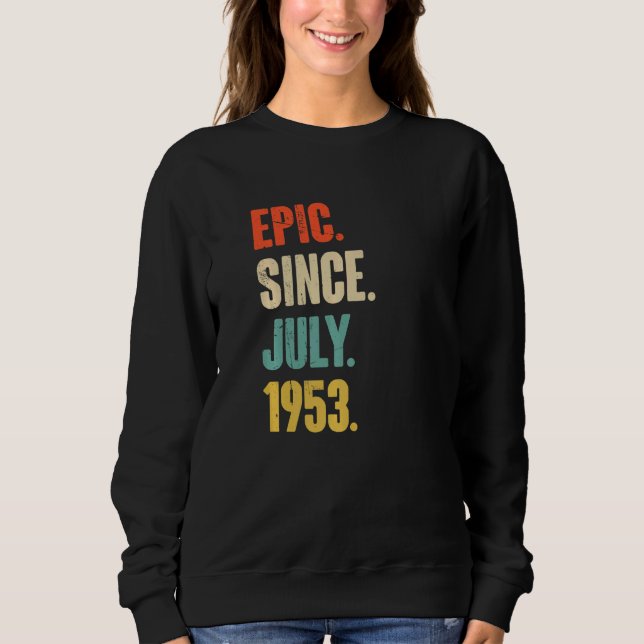 Epic Since July 1953  69 Year Old  69th Birthday Sweatshirt (Front)