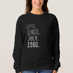 Epic Since July 1960 62nd Birthday Vintage 1960 Sweatshirt