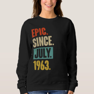 Epic Since July 1963 59 Year Old 59th Birthday Sweatshirt