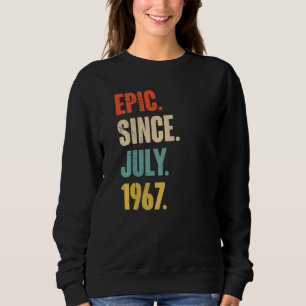Epic Since July 1967 55 Year Old 55th Birthday Sweatshirt