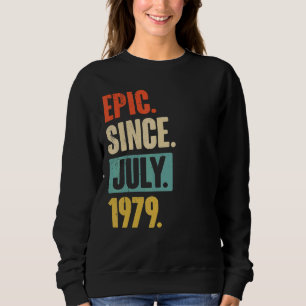 Epic Since July 1979  43 Year Old 43rd Birthday Gi Sweatshirt
