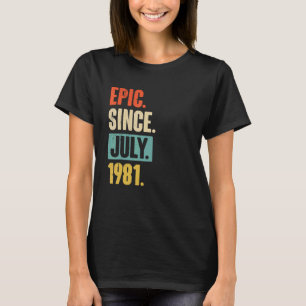 Epic Since July 1981 41 Year Old 41st Birthday Gi T-Shirt