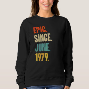 Epic Since June 1979 43 Year Old 43rd Birthday Sweatshirt