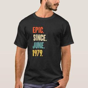 Epic Since June 1979  43 Year Old  43rd Birthday T-Shirt
