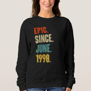 Epic Since June 1990 32 Year Old 32nd Birthday Sweatshirt