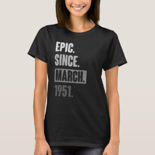 Epic Since March 1951 Birthday 72nd Decoration T-Shirt
