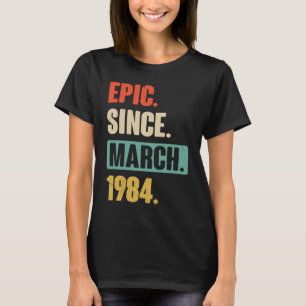 Epic Since March 1984 Birthday 39th Decoration T-Shirt