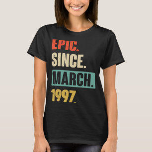 Epic Since March 1997  Birthday 26th Decoration T-Shirt